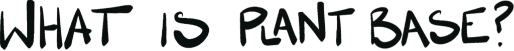 What is plant base?